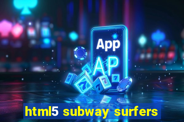 html5 subway surfers